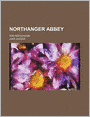 Northanger Abbey (Volume 1); And Persuasion