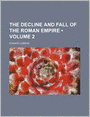 The Decline And Fall Of The Roman Empire (Volume 2)