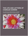 The Life And Letters Of Charles Darwin (Volume 1); Including An Autobiographical Chapter