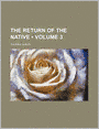 The Return Of The Native (V. 3)