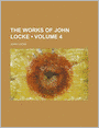 The Works of John Locke (Volume 4)