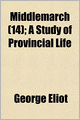 Middlemarch (Volume 14); A Study of Provincial Life