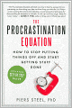 The Procrastination Equation: How to Stop Putting Things Off and Start Getting Stuff Done
