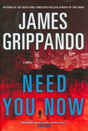 Need You Now: A Novel James Grippando