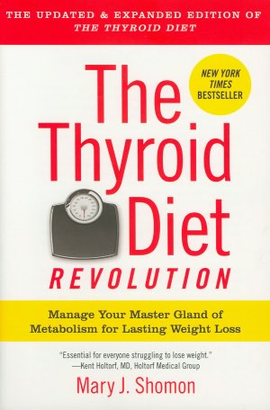 The Thyroid Diet Revolution: Manage Your Master Gland of Metabolism for Lasting Weight Loss