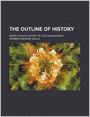 The Outline of History (Volume 3); Being a Plain History of Life and Mankind