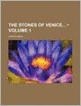 The Stones Of Venice (Volume 1)