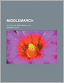 Middlemarch (Volume 16); A Study of Provincial Life