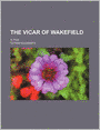 The Vicar of Wakefield (Volume 1-2); A Tale