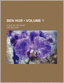 Ben Hur (Volume 1); A Tale Of The Christ