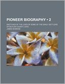 Pioneer Biography (Volume 2); Sketches of the Lives of Some of the Early Settlers of Butler County, Ohio
