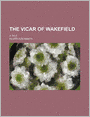 The Vicar Of Wakefield (Volume 1)