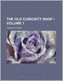 The Old Curiosity Shop (Volume 1)