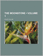 The Moonstone (Volume 1)