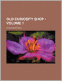Old Curiosity Shop (Volume 1)