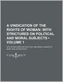 A Vindication Of The Rights Of Woman (Volume 1); With Strictures On Political And Moral Subjects