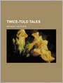 Twice-Told Tales (Volume 1-2)