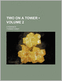 Two On A Tower (Volume 2); A Romance
