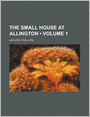 The Small House at Allington (Volume 1)