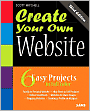 Create Your Own Website: 6 Easy Projects in Full Color