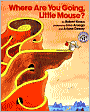 Where Are You Going, Little Mouse?