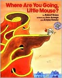 Where Are You Going, Little Mouse?