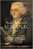 Ben Franklin's Almanac: Being a True Account of the Good Gentleman's Life
