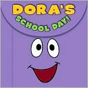 Dora's School Day! (Dora the Explorer Series)