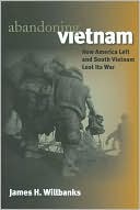 Abandoning Vietnam: How America Left and South Vietnam Lost Its War