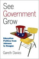 download See Government Grow : Education Politics from Johnson to Reagan book
