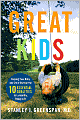 Great Kids: Helping Your Baby and Child Develop the Ten Essential Qualities for a Healthy, Happy Life