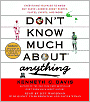 Don't Know Much About Anything: Everything You Need to Know But Never Learned About People, Places, Events, And More!