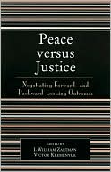Peace Versus Justice: Negotiating Forward- and Backward- Looking Outcomes