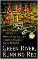 Green River, Running Red: The Real Story of the Green River Killer--America's Deadliest Serial Murderer