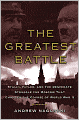 The Greatest Battle: Stalin, Hitler, and the Desperate Struggle for Moscow That Changed the Course of World War II