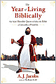 The Year of Living Biblically: One Man's Humble Quest to Follow the Bible as Literally as Possible