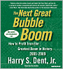 The Next Great Bubble Boom: How to Profit from the Greatest Boom in History: 2005 - 2009