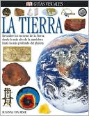 La Tierra (Guias Visuales Serie #83): Descubre los Secretos de la Tierra: Desde lo Mas Alto de la Atmosfera Hasta lo Mas Profundo del Planeta
