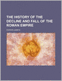 The History Of The Decline And Fall Of The Roman Empire