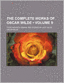 The Complete Works of Oscar Wilde (Volume 9); Together With Essays and Stories by Lady Wilde