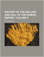 History of the Decline and Fall of the Roman Empire (Volume 4)