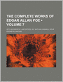 The Complete Works of Edgar Allan Poe (Volume 7); With Biography and Introd. by Nathan Haskell Dole