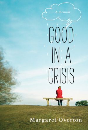 Good in a Crisis: A Memoir
