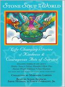 Stone Soup for the World: Life-Changing Stories of Kindness & Courageous Acts of Service