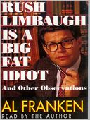 Rush Limbaugh Is a Big Fat Idiot and Other Observations