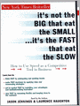 It's Not the Big That Eat the Small...It's the Fast That Eat the Slow: How to Use Speed as a Competitive Tool in Business