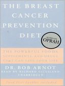 The Breast Cancer Prevention Diet: The Powerful Foods, Supplements, and Drugs That Can Save Your Life