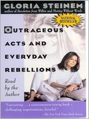 Outrageous Acts and Everyday Rebellions by Gloria Steinem: Audio Book Cover