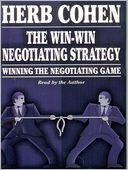 The Win-Win Negotiating Strategy: Winning the Negotiating Game