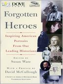 Forgotten Heroes: Inspiring American Portraits from Our Leading Historians